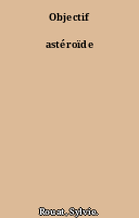 Objectif astéroïde