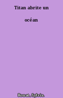 Titan abrite un océan