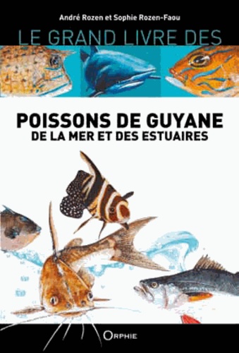 ˜Le œgrand livre des poissons de Guyane : de la mer et des estuaires