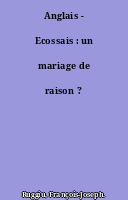 Anglais - Ecossais : un mariage de raison ?