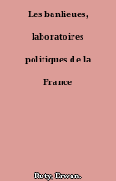 Les banlieues, laboratoires politiques de la France
