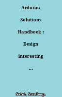 Arduino Solutions Handbook : Design interesting DIY projects using Arduino Uno, C and C++ (English Edition)
