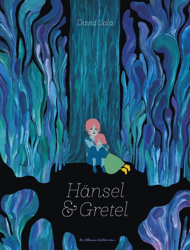 Hänsel & Gretel : un conte de Jacob & Wilhelm Grimm