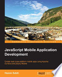 JavaScript mobile application development : create neat cross-platform mobile apps using Apache Cordova and jQuery Mobile