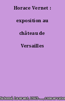 Horace Vernet : exposition au château de Versailles