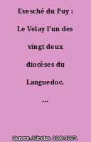 Evesché du Puy : Le Velay l'un des vingt deux diocèses du Languedoc. Dressé sur plusieurs mémoires par le S.r Sanson [1:234000 approx.].