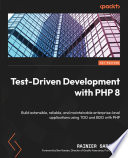 Test-Driven Development with PHP 8 : Build extensible, reliable, and maintainable enterprise-level applications using TDD and BDD with PHP
