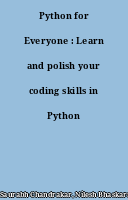 Python for Everyone : Learn and polish your coding skills in Python