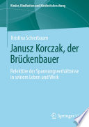 Janusz Korczak, der Brückenbauer : Relektüre der Spannungsverhältnisse in seinem Leben und Werk