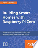 Building smart homes with Raspberry Pi Zero