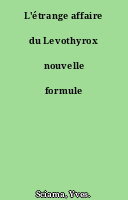 L'étrange affaire du Levothyrox nouvelle formule