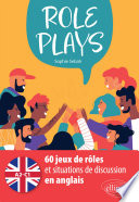 Role plays : A2-C1 : 60 jeux de rôles et situations de discussion en anglais