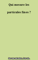 Qui mesure les particules fines ?