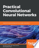 Practical convulational neural networks : implement advanced deep learning models using Python