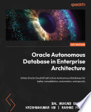 Oracle Autonomous Database in Enterprise Architecture : Utilize Oracle Cloud Infrastructure Autonomous Databases for better consolidationcoco2 automationcoco2 and security