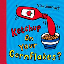 Ketchup on your cornflakes ?