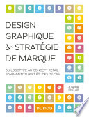 Design graphique & stratégie de marque : Du logotype au concept retail : fondamentaux et études de cas