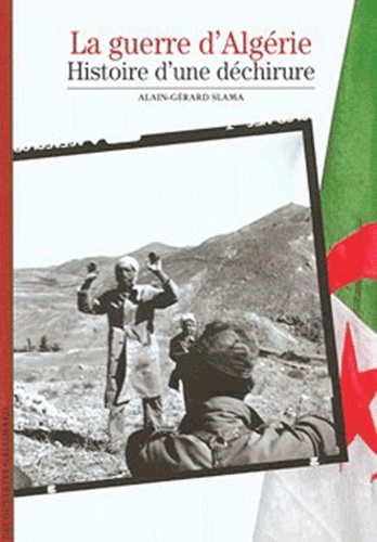 La guerre d'Algérie : histoire d'une déchirure
