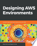 Designing AWS environments : architect large-scale cloud infrastructures with AWS