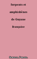 Serpents et amphisbènes de Guyane française