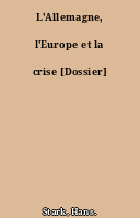 L'Allemagne, l'Europe et la crise [Dossier]