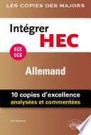 Intégrer HEC : allemand : [ECE-ECS : 10 copies d'excellence analysées et commentées]