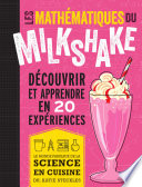 ˜Les œmathématiques du milkshake : le monde fabuleux de la science en cuisine