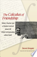 ˜The œCalculus of Friendship : What a Teacher and a Student Learned about Life while Corresponding about Math
