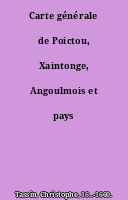 Carte générale de Poictou, Xaintonge, Angoulmois et pays d'Aulnix.