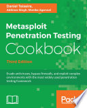 Metasploit penetration testing cookbook : evade antiviruses, bypass firewalls, and exploit complex environments with the most widely used penetration testing framework