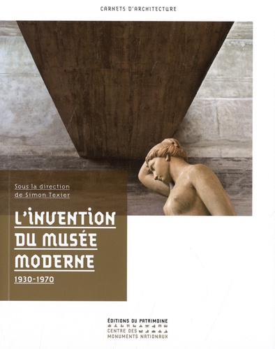 L'invention du musée moderne : 1930-1970