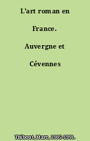 L'art roman en France. Auvergne et Cévennes