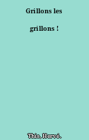 Grillons les grillons !