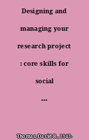 Designing and managing your research project : core skills for social and health research