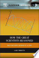 How the great scientists reasoned : the scientific method in action