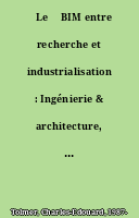 ˜Le œBIM entre recherche et industrialisation : Ingénierie & architecture, enseignement & recherche