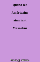 Quand les Américains aimaient Mussolini