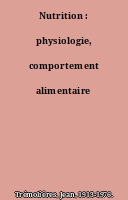 Nutrition : physiologie, comportement alimentaire