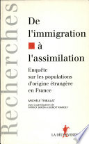 De l'immigration à l'assimilation : enquête sur les populations d'origine étrangère en France
