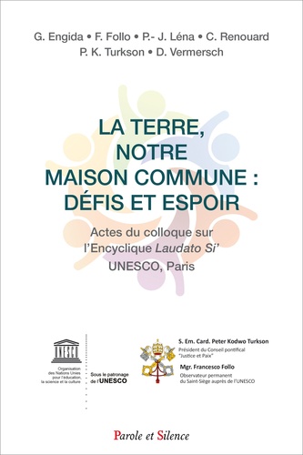 La Terre, notre maison commune : défis et espoir : actes du colloque sur l'Encyclique Laudato Si' du 9 novembre 2016 à l'UNESCO, Paris