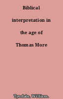 Biblical interpretation in the age of Thomas More