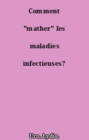 Comment "mather" les maladies infectieuses?