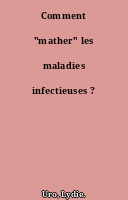 Comment "mather" les maladies infectieuses ?