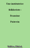 Une institutrice folkloriste : Francine Poitevin