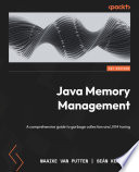 Java Memory Management : A comprehensive guide to garbage collection and JVM tuning