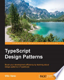 TypeScript design patterns : Boost your development efficiency by learning about design patterns in typescript