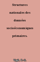 Structures nationales des données socioéconomiques primaires.