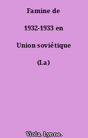Famine de 1932-1933 en Union soviétique (La)