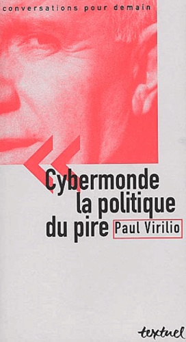 Cybermonde, la politique du pire : entretien avec Philippe Petit