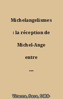 Michelangelismes : la réception de Michel-Ange entre mythe, image et création, 1875-1914